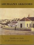 ALOFS, L. - W. RUTGERS en HENNY E. COOMANS (editors) - Arubaans akkoord. Opstellen over Aruba van vóor de komst van de olieindustrie - Ter nagedachtenis aan dr Johan Hartog 1912-1997.