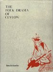 SARACHCHANDRA, E.R. - The Folk Drama of Ceylon. [Second edition].