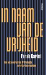 Farah Karimi - In naam van de vrijheid Hoe onze wereld na 9/11 steeds onvrijer is geworden