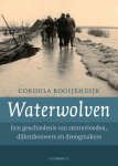 C. Rooijendijk - Waterwolven een geschiedenis van stormvloeden, dijkenbouwers en droogmakers