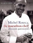 Roux jr. , Michel . [ ISBN 9789080703674 ] 2418 - De Marathon Chef . ( Lekker en gezond eten . ) Dit kookboek is bedoeld voor iedereen die geïnteresseerd is in gastronomie en een goede gezondheid - of dat nu is door af en toe te trainen in een fitnesscentrum, uit liefhebberij te joggen,  -