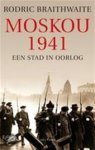 Braithwaite, Rodric - Moskou 1941 Een stad in oorlog Braithwaite, Rodric - Moskou 1941 Een stad in oorlog