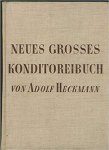 Heckmann, Adolf - Neues Grosses Konditoreibuch Heckmann, Adolf - Neues Grosses Konditoreibuch