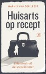 Marnix van der Leest - Huisarts op recept Dilemma's uit de spreekkamer