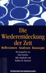  - Die Wiederentdeckung der Zeit Reflexionen, Analysen, Konzepte