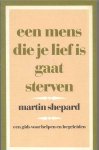 Shepard, Martin - Een mens die je lief is gaat sterven Shepard, Martin - Een mens die je lief is gaat sterven