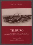 Gorp P.J..M. van - Tilburg, eens de wolstad van Nederland : bloei en ondergang van de Tilburgse wollenstoffenindustrie / P.J.M. van Gorp