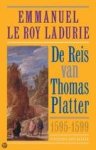 Roy Ladurie, E. le - De reis van Thomas Platter de Jongere (1595-1599) 1 / De eeuw van de familie Platter (1559-1599) II Roy Ladurie, E. le - De reis van Thomas Platter de Jongere (1595-1599) 1 / De eeuw van de familie Platter (1559-1599) II