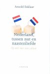 Enklaar , Arnold . [ ISBN 9789055945238 ] 4919 - Nederland , Tussen Nut en Naastenliefde . ( Op zoek naar onze cultuur . )  De Nederlandse cultuur, is dat puur een gevoel? Een fictie? Is het een klein aantal meningen die we ondanks alle verschillen met elkaar delen? Of is het meer dan dat?  -