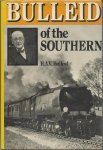 H.A.V. Bulleid - Bulleid of the Southern
