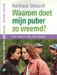 Strauch , Barbara Nederlandse vertaling Kees van de Heuvel - Waarom doet mijn Puber zo Vreemd ? Het brein van de tiener