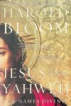 Bloom, Harold - Jesus and Jahweh Bloom, Harold - Jesus and Jahweh