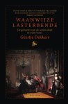 Geertje Dekkers - Waanwijze lasterbende De geboorte van de wetenschap in acht ruzies