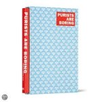 Endt, A. van der - Purists are Boring. Work by Studio Kluif