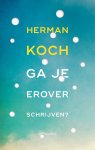 Herman Koch - Ga je erover schrijven?