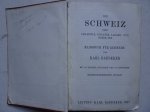 Baedeker, K.. - Die Schweiz, nebst Chamonix, Luganer, Langen- und Comer See. Handbuch für Reisende. Mit 81 Karten, 30 Plänen und 15 Panoramen.