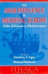 Dionisius A. Agius ; Richard Hitchcock - The Arab Influence in Medieval Europe
