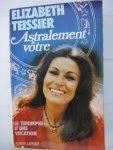 Teissier, Elizabeth - Astralement vôtre. Le triomphe d'une vocation.