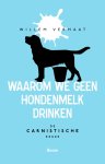 Willem Vermaat - Waarom we geen hondenmelk drinken