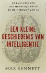 BENNETT, M. - Een kleine geschiedenis van intelligentie. De evolutie van het menselijk brein en de opkomst van AI. Vertaling Annemie de Vries.
