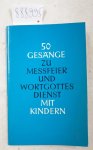 Klein (Hrsg.), Josef: - 50 Gesänge zu Messfeier und Wortgottesdienst mit Kindern :