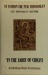 Basil Krivocheine ,  Vasiliĭ (Abp. Of Brussels And Belgium.) - In the Light of Christ Saint Symeon the New Theologian 949-1022 : Life-Spirituality-Doctrine