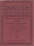 Ysselsteyn, G. T. van. - Tapestry. The most expensive industry of the XVth and XVIth Centuries. A renewed research into technic, origin and iconography.