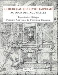 Aquilon, T. Claerr (eds.) - Berceau du livre imprime. Autour des incunables