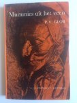 Glob, P.V. - Mummies uit het veen