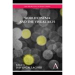  - World Cinema and the Visual Arts