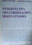 Müller, Adolf / Suckau, Arnold - Werdestufen des christlichen Bekenntnisses