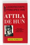 Roberts, Wess - Leiderschaps principes van Attila de Hun