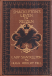 Shackleton, Lady & Mill, Hugh Robert - Shackleton's Leven en Reizen