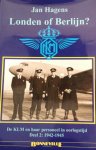 J. Hagens - Londen of Berlijn? De KLM en haar personeel in oorlogstijd Deel 2: 1942-1945