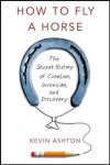 Ashton, Kevin - How To Fly A Horse