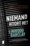 Linwood Barclay - Niemand hoort het Beneden klinkt getik. Maar Paul is de enige die het hoort. Verliest hij zijn verstand… of zijn leven?