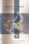 Chrétien, Jean-Louis - Hand to Hand: Listening to the work of art