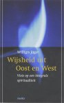 W. Jager - Wijsheid uit Oost en West visie op een integrale spiritualiteit