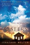 Welton, Jonathan - The School of the Seers A Practical Guide on How to See in the Unseen Realm