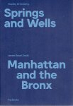 GREENBERG, Stanley & James Reuel SMITH - Stanley Greenberg - Springs and Wells / James Reuel Smith - Manhattan and the Bronx. GREENBERG, Stanley & James Reuel SMITH - Stanley Greenberg - Springs and Wells / James Reuel Smith - Manhattan and the Bronx.