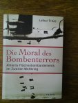 Fritze, Lothar - Die Moral des Bombenterrors / Alliierte Flächenbombardements im Zweiten Weltkrieg