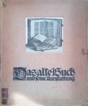 Gerlach, Martin & Heinrich Röttinger (Vorwort) - Das Alte Buch und seine Ausstattung vom XV. bis zum XIX. Jahrhundert: Buchdruck, Buchschmuck und Einbände
