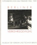 Pragher, Willy - Berliner Verkehrsgewühl : Fotografien von Willy Pragher 1926 - 1939