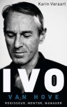 Karin Veraart 170080 - Ivo van Hove. regisseur, mentor, manager