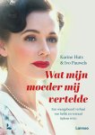 Karine Huts, Ivo Pauwels - Wat mijn moeder mij vertelde Een waargebeurd verhaal van oorlog en verraad tijdens WOII