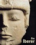 Koch, Michael - Die Iberer. Ausstellungskatalog der Kunst- und Ausstellungshalle der Bundesrepublik Deutschland Bonn, 15. Mai -23. Aug. 1998 Helga Willinghöfer and Michael Koch