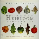 Roger Yepsen - A Celebration of Heirloom Vegetables Growing and Cooking old-time Varieties