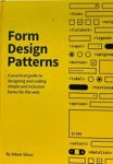 Adam Silver - Form Design Patterns: A practical guide to designing and coding simple and inclusive forms for the web Adam Silver - Form Design Patterns: A practical guide to designing and coding simple and inclusive forms for the web