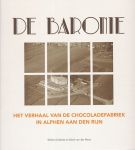 Debets, Willem / Neut, Mark van der - De Baronie. Het verhaal van de chocoladefabriek in Alphen aan den Rijn