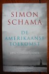 Schama, Simon - DE AMERIKAANSE TOEKOMST. Een geschiedenis